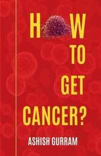 bokomslag How To Get Cancer?