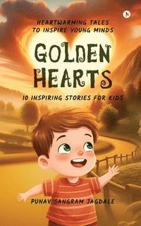 bokomslag Golden Hearts: 10 Inspiring Stories for Kids (Colour): Heartwarming Tales to Inspire Young Minds