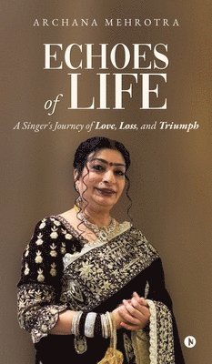 Archana Mehrotra - Echoes of Life, Inbunden