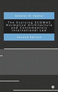 bokomslag Evolving ECOWAS Normative Architecture and Contemporary International Law