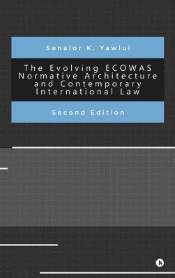 bokomslag Evolving ECOWAS Normative Architecture and Contemporary International Law