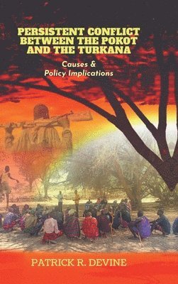 bokomslag Persistent Conflict Between the Pokot and the Turkana