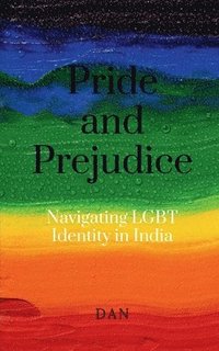 bokomslag Pride and Prejudice: Navigating LGBT Identity in India