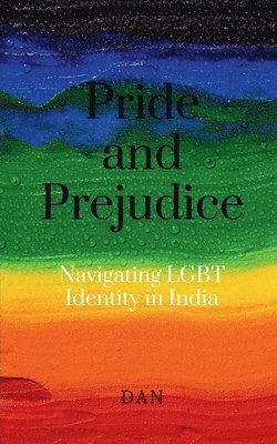 bokomslag Pride and Prejudice: Navigating LGBT Identity in India