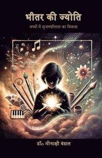 bokomslag Bheetar Ki Jyoti: &#2348;&#2330;&#2381;&#2330;&#2379;&#2306; &#2350;&#2375;&#2306; &#2360;&#2371;&#2332;&#2344;&#2358;&#2368;&#2354;&#2340;&#2366; &#2