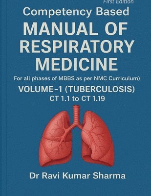 bokomslag Competency based MANUAL OF RESPIRATORY MEDICINE Volume 1 ( Tuberculosis ) CT 1.1 to CT 1.19