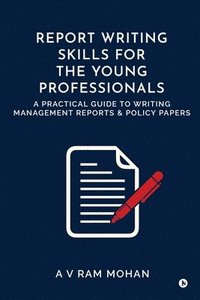 bokomslag Report Writing Skills for the Young Professionals