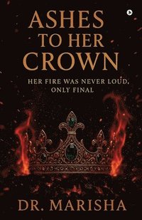 bokomslag Ashes To Her Crown
