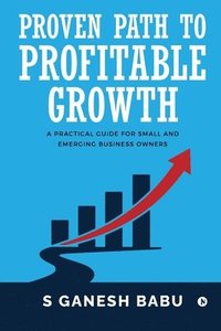 bokomslag Proven Path to Profitable Growth