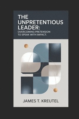 James Thomas Kreutel - Unpretentious Leader, Häftad