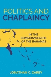 bokomslag Politics and Chaplaincy: In the Commonwealth of the Bahamas