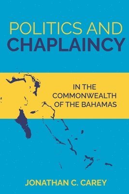 bokomslag Politics and Chaplaincy: In the Commonwealth of the Bahamas