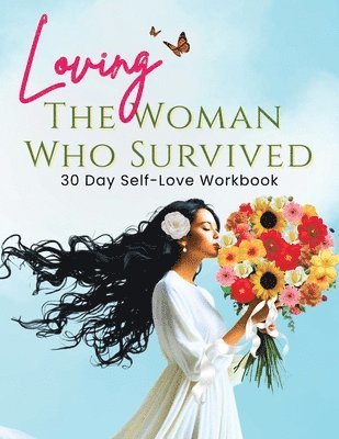 Tracy McNeil - Loving the Woman Who Survived 30 Day Self-Care Workbook, Häftad