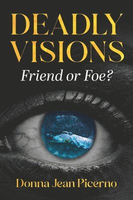 bokomslag Deadly Visions: Friend or Foe?