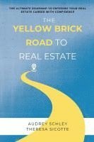 bokomslag The Yellow Brick Road to Real Estate: The Ultimate Roadmap to Entering Your Real Estate Career with Confidence
