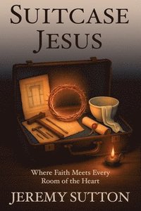 bokomslag Suitcase Jesus: Where Faith Meets Every Room of the Heart