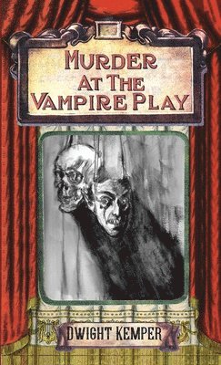 Dwight Kemper - Murder at the Vampire Play, Inbunden