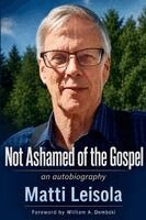 Matti Leisola - Not Ashamed of the Gospel, Häftad