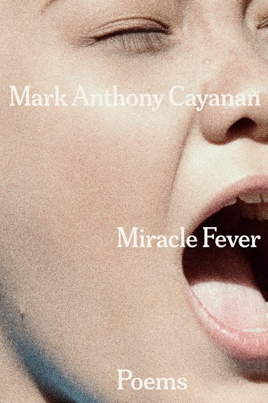 Mark Anthony Cayanan - Miracle Fever, Häftad
