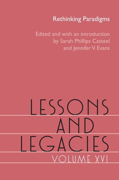 Sarah Phillips Casteel, Jennifer V. Evans - Lessons and Legacies, Volume XVI, Häftad