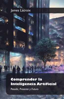 bokomslag Comprender la Inteligencia Artificial