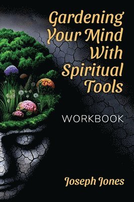 Gardening Your Mind with Spiritual Tools, Workbook