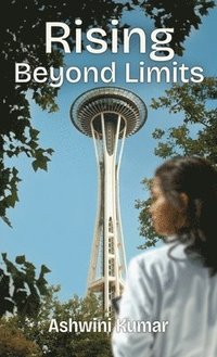 bokomslag Rising Beyond Limits, The Journey To Success