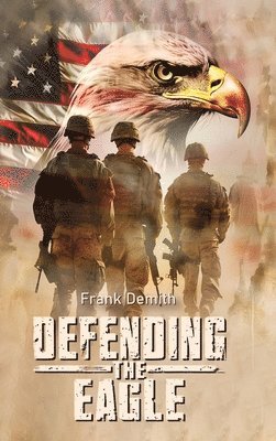 Frank Demith - Defending The Eagle, Inbunden