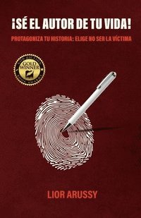 bokomslag ¡Sé el Autor de tu vida!, Protagoniza tu historia