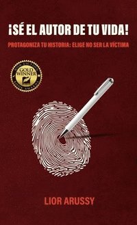 bokomslag ¡Sé el Autor de tu vida!, Protagoniza tu historia
