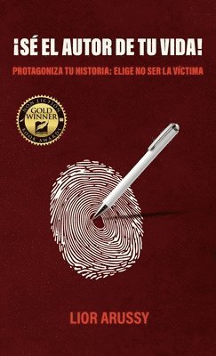 bokomslag ¡Sé el Autor de tu vida!, Protagoniza tu historia: Elige no ser la víctima