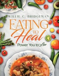 bokomslag Eating to Heal, Power You to Live