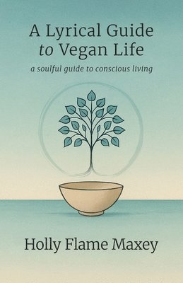 Lyrical Guide to Vegan Life, A Quiet Revolution and a Soft Return to What Was Always Sacred