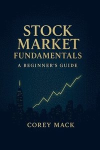 bokomslag Stock Market Fundamentals, A Beginner's Guide