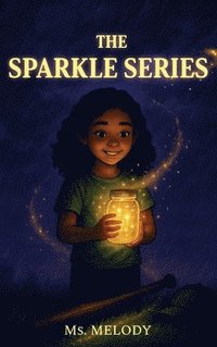 bokomslag The Sparkle Series, The Sparkle Jar, The Sparkle Bat, The Sparkle Cap