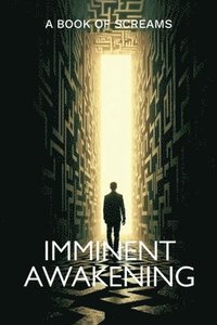 bokomslag Imminent Awakening, A Book of Screams