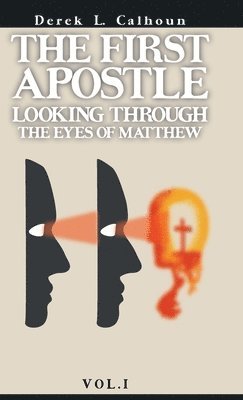bokomslag The First Apostle: Looking Through the Eyes of Matthew Vol.1