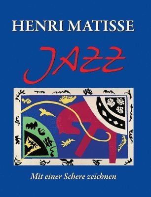 Matisse Matisse, Henri Matisse - Henri Matisse JAZZ, Inbunden
