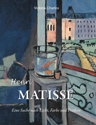 Henri Matisse: Eine Suche nach Licht, Farbe und Freiheit