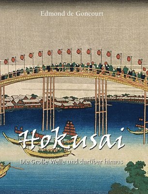 Edmond de Goncourt - Hokusai: Die Große Welle und darüber hinaus, Inbunden