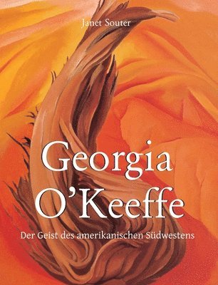 Georgia O'Keeffe: Der Geist des amerikanischen Südwestens