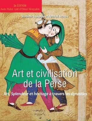 Vladimir Lukonin, Anatoli Ivanov - Art et Civilisation de la Perse: Art, splendeur et héritage à travers les dynasties, Inbunden