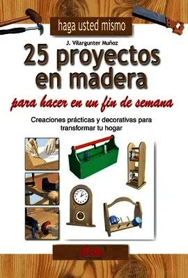 Joaquim Vilargunter Muñoz - Haga usted mismo 25 proyectos en madera para hacer en un fin de semana, Inbunden. Tillgänglighet: Lägg i varukorg