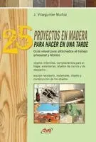 Joaquim Vilargunter Muñoz - 25 proyectos en madera para hacer en una tarde, Inbunden. Tillgänglighet: Lägg i varukorg