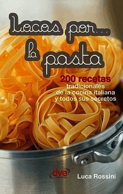 Luca Rossini - Locos por... la pasta, Inbunden