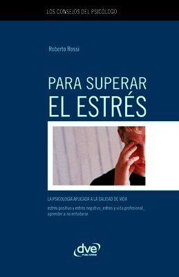 Los consejos del psicólogo para superar el estrés: La psicología aplicada a la calidad de vida