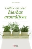 Magali Martija-Ochoa - Cultive en casa hierbas aromáticas, Inbunden