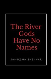 bokomslag The River Gods Have No Names