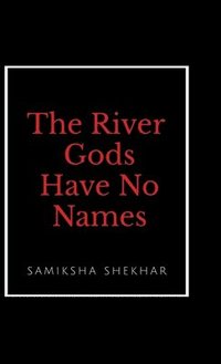 bokomslag The River Gods Have No Names
