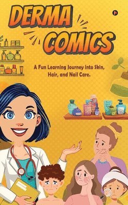 bokomslag Dermacomics: A fun learning journey into Skin, Hair and Nailcare
